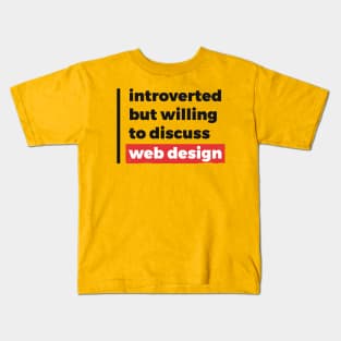 Introverted but willing to discuss web design (Black & Red Design) Kids T-Shirt